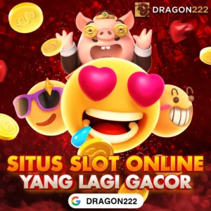 DRAGON222: Link Situs Slot Online Gacor Gampang Menang